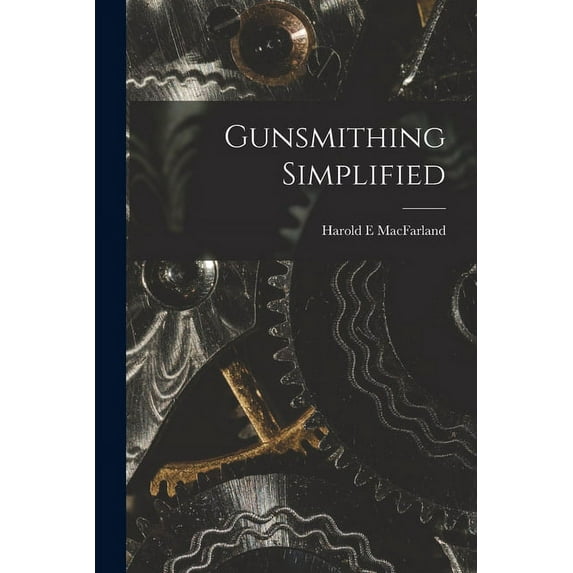 Gunsmithing Simplified, (Paperback)