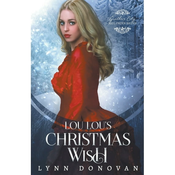 Gunther City Mail Order Bride Lou Lou's Christmas Wish, Book 3, (Paperback)