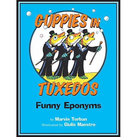 Guppies in Tuxedos: Funny Eponyms, (Paperback)