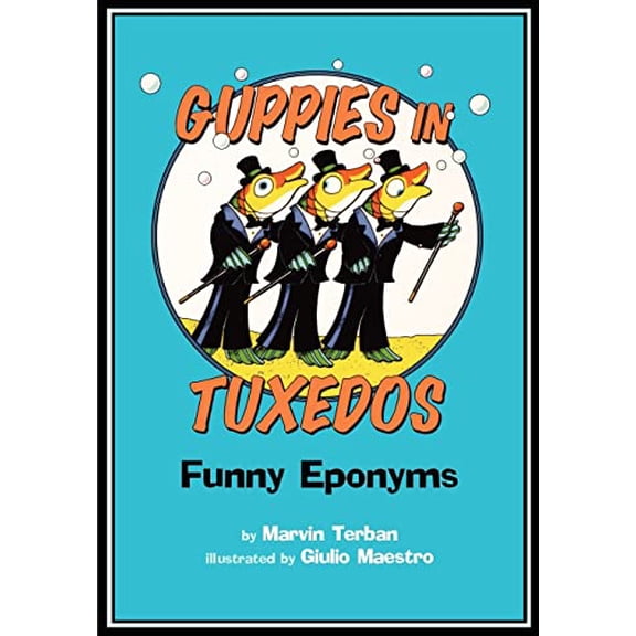 Pre-Owned Guppies in Tuxedos: Funny Eponyms (Paperback) 0547031882 9780547031880