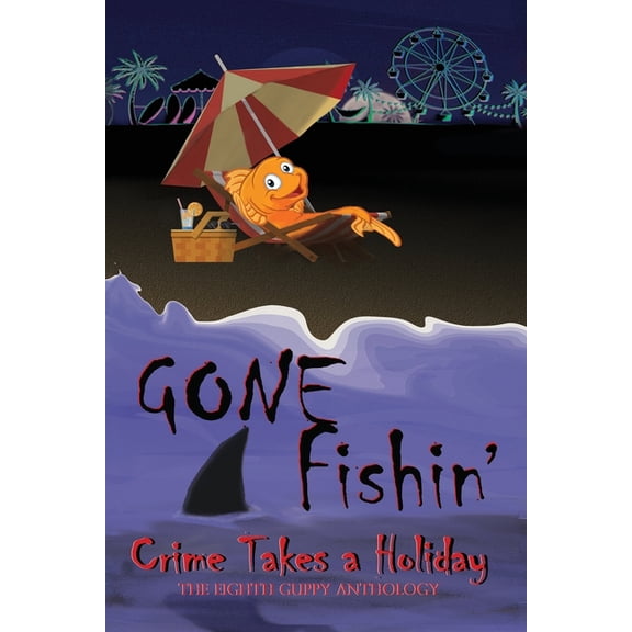 Guppy Anthology Gone Fishin': Crime Takes a Holiday, The Eighth Guppy Anthology, (Paperback)