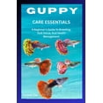 thumbnail image 1 of Guppy Care Essentials: A Beginner's Guide To Breeding, Tank Setup, And Health Management, (Paperback), 1 of 1