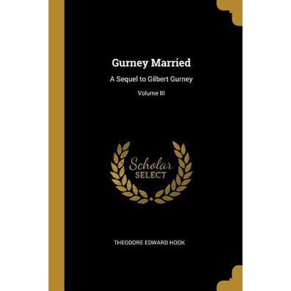 Gurney Married: A Sequel to Gilbert Gurney; Volume III Paperback