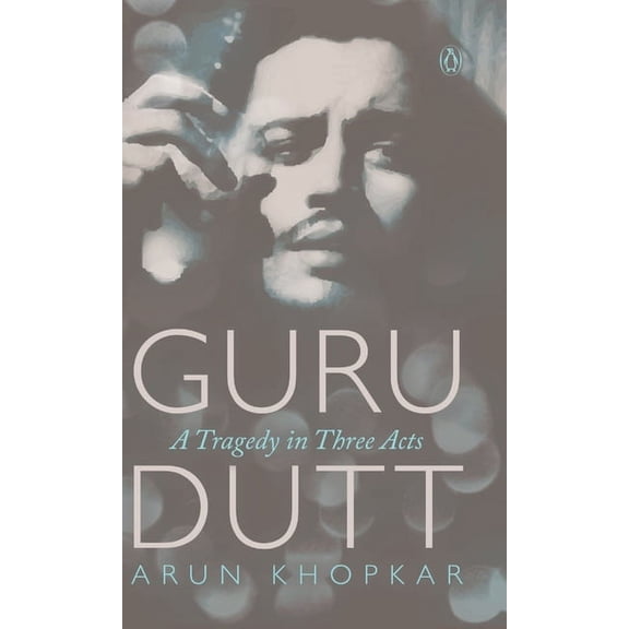 Guru Dutt : A Tragedy In Three Acts (Paperback)