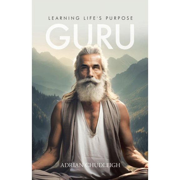 Guru: Learning Life's Purpose, (Paperback)
