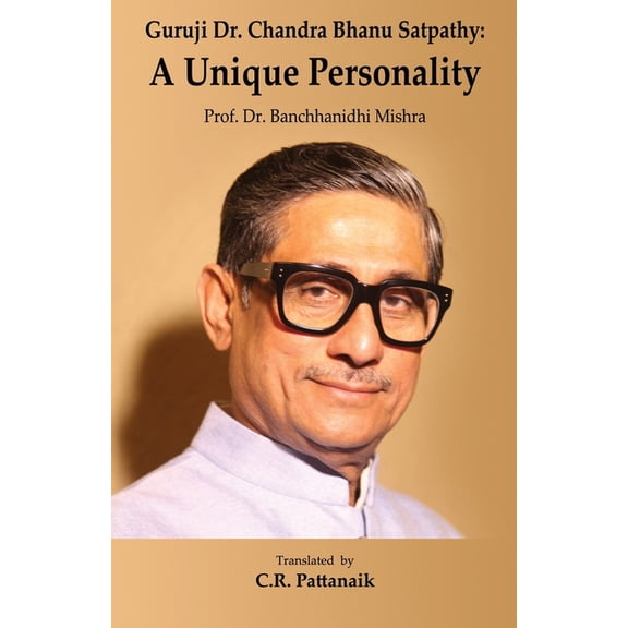 Guruji Dr. Chandra Bhanu Satpathy: A Unique Personality, (Paperback)