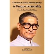 Guruji Dr. Chandra Bhanu Satpathy A Unique Personality, Paperback