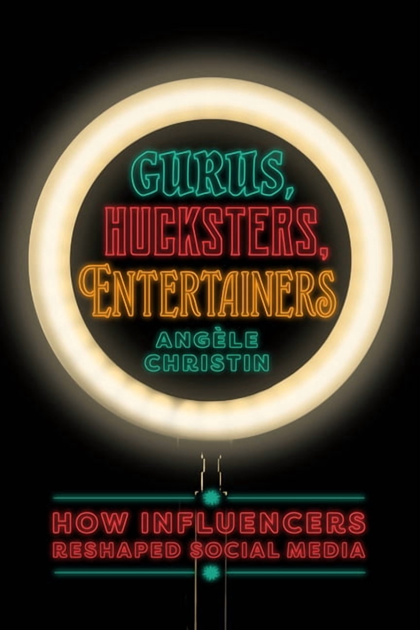 Gurus, Hucksters, Entertainers: How Influencers Reshaped Social Media, (Paperback)