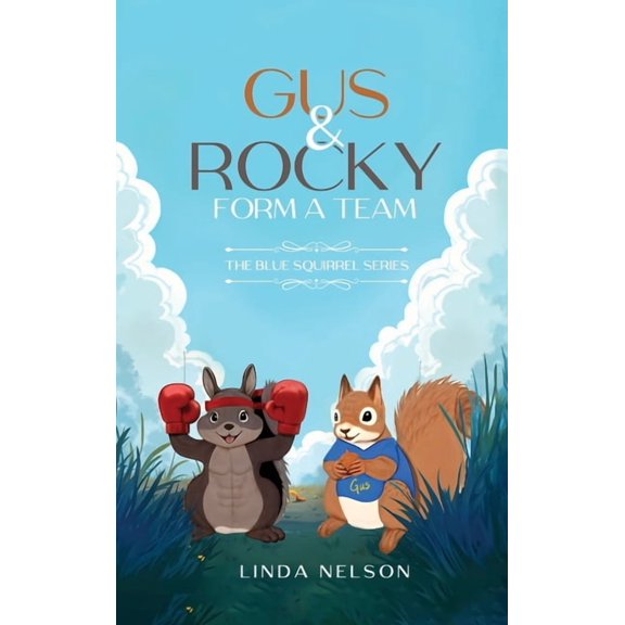 Gus And Rocky Form A Team: The Blue Squirrel Series, (Hardcover)