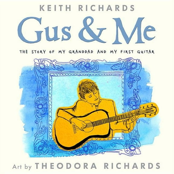 Gus & Me: The Story of My Granddad and My First Guitar, (Hardcover)