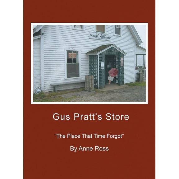 Gus Pratt's Store: ''The Place That Time Forgot'', (Hardcover)