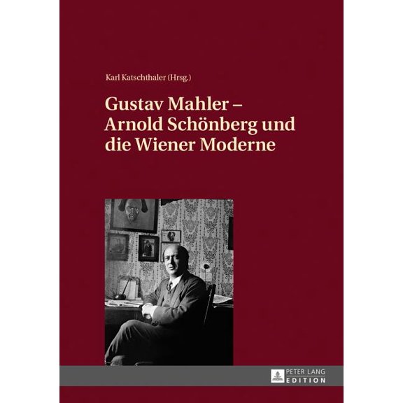Gustav Mahler - Arnold Schoenberg und die Wiener Moderne, (Hardcover)