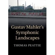 Gustav Mahlers Symphonic Landscapes, Hardcover