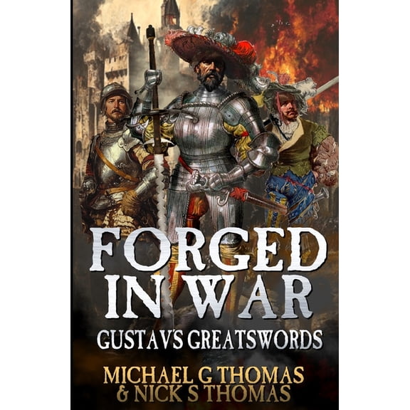 Gustav's Greatswords Forged in War: A swashbuckling tale of action and adventure, Book 1, (Paperback)