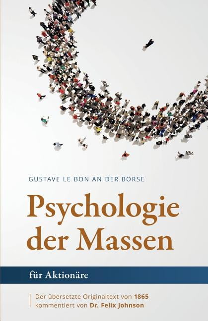 Le Bon Psychologie Der Massen Gustave Le Bon an der Börse : Die Psychologie der Massen für Aktionäre