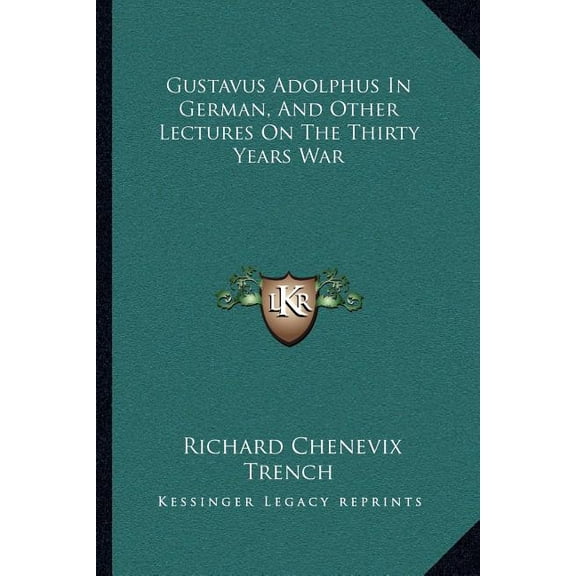 Gustavus Adolphus In German, And Other Lectures On The Thirty Years War (Paperback)