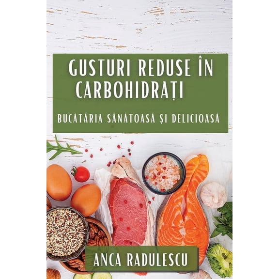 Gusturi Reduse n Carbohidrai: Buctria Sntoas i De, (Paperback)