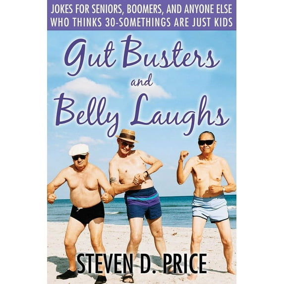 Gut Busters and Belly Laughs : Jokes for Seniors, Boomers, and Anyone Else Who Thinks 30-Somethings Are Just Kids (Paperback)