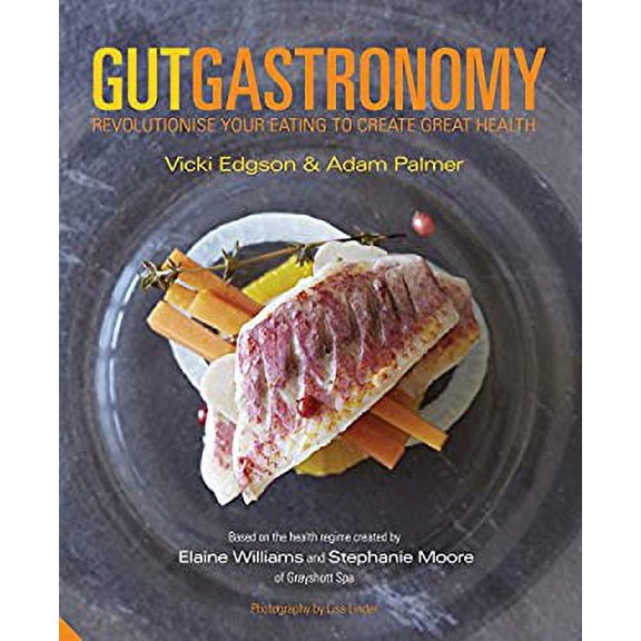 Pre-Owned Gut Gastronomy: Revolutionise Your Eating to Create Great Health (Hardcover) 1909342831 9781909342835
