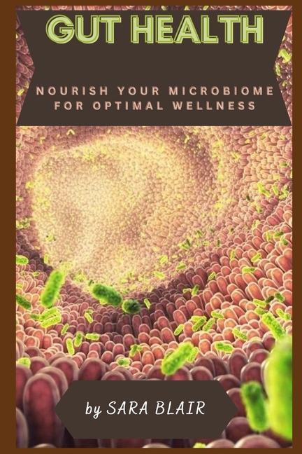 Gut Health: Nourish Your Microbiome for Optimal Wellness (Paperback ...
