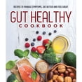 thumbnail image 1 of Pre-Owned Gut Healthy Cookbook: Recipes to Manage Symptoms, Eat Better and Feel Great (Hardcover) 1640303340, 1 of 1