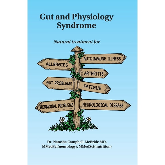 Gut and Physiology Syndrome: Natural Treatment for Allergies, Autoimmune Illness, Arthritis, Gut Problems, Fatigue, Horm, (Paperback)
