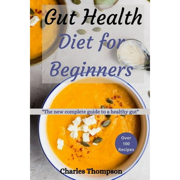 Gut health diet for beginners: The new complete guide to a healthy gut. More than 100 recipes to help restore your stoma, (Paperback)