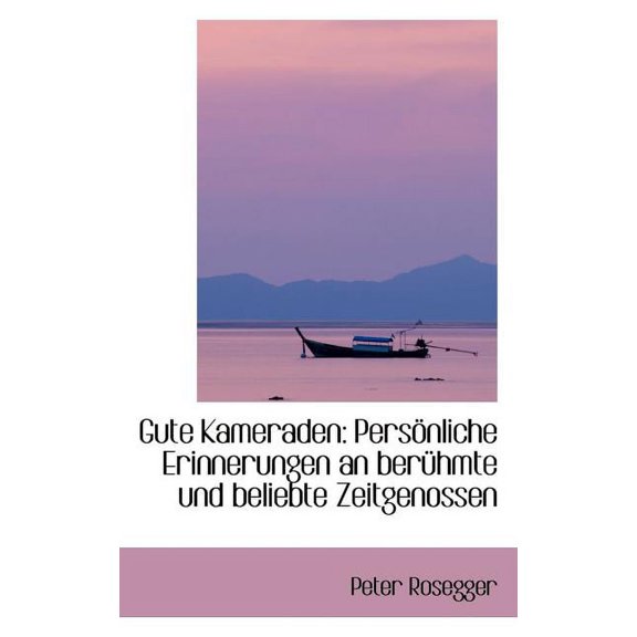 Gute Kameraden: Pers Nliche Erinnerungen an Uber Hmte Und Beliebte Zeitgenossen, (Paperback)