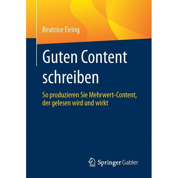 Guten Content Schreiben: So Produzieren Sie Mehrwert-Content, Der Gelesen Wird Und Wirkt, (Paperback)