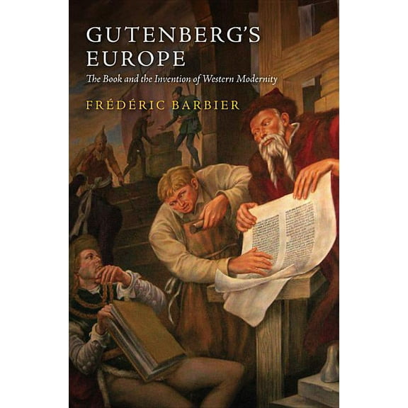 Gutenberg's Europe: The Book and the Invention of Western Modernity (Paperback)