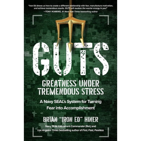 Guts: Greatness Under Tremendous Stress: A Navy Seal's System for Turning Fear Into Accomplishment (Hardcover)