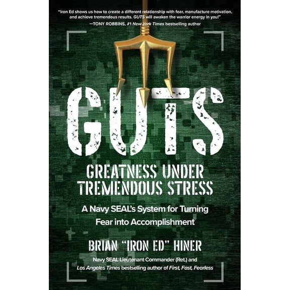 Guts: Greatness Under Tremendous Stress: A Navy Seal's System for Turning Fear Into Accomplishment (Hardcover)