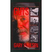 Guts: The True Stories Behind Hatchet and the Brian Books -- Gary Paulsen
