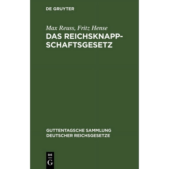 Guttentagsche Sammlung Deutscher Reichsg Das Reichsknappschaftsgesetz: In Der Fassung Der Bekanntmachung Vom 1. Juli 1926. Nebst Einführungsgesetz Zum Gesetz Vom, Book 155, (Hardcover)