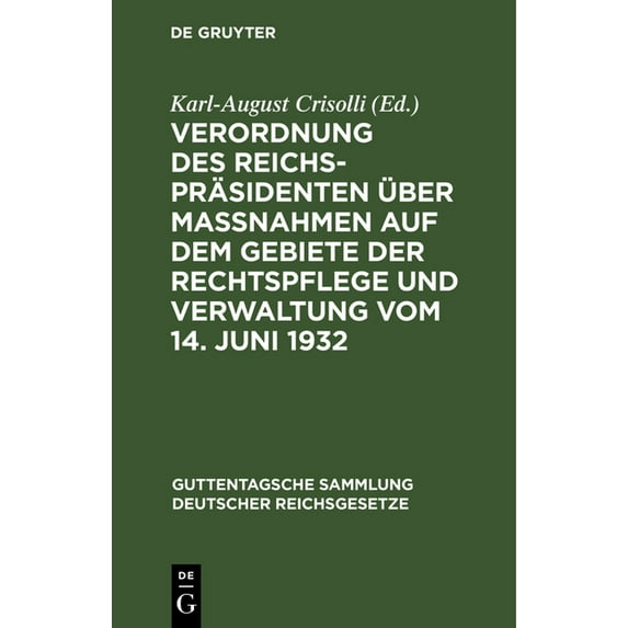 Guttentagsche Sammlung Deutscher Reichsg Verordnung Des Reichspräsidenten Über Maßnahmen Auf Dem Gebiete Der Rechtspflege Und Verwaltung Vom 14. Juni 1932: Texta, Book 181, (Hardcover)