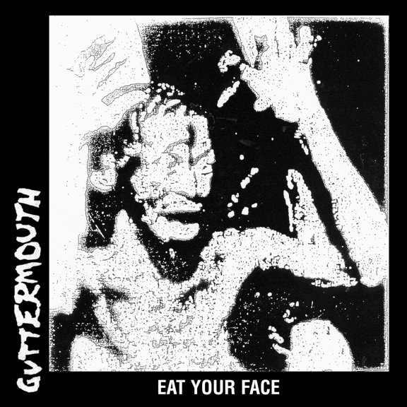 Guttermouth Eat Your Face (Vinyl Record)