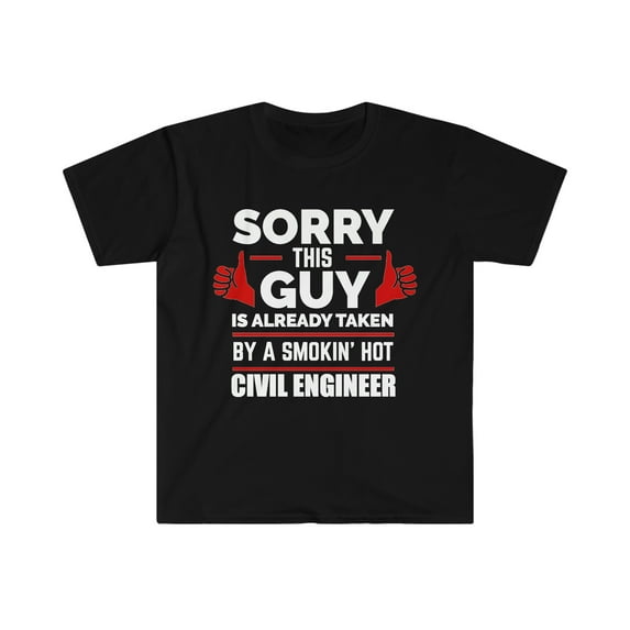 Guy Already taken by hot Civil Engineer Soulmate Unisex T-shirt S-3XL