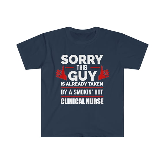 Guy Already taken by hot Clinical Nurse Soulmate Unisex T-shirt S-3XL