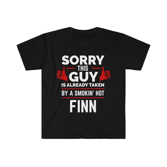Guy Already taken by hot Finn Soulmate Unisex T-shirt S-3XL Finnish Finland
