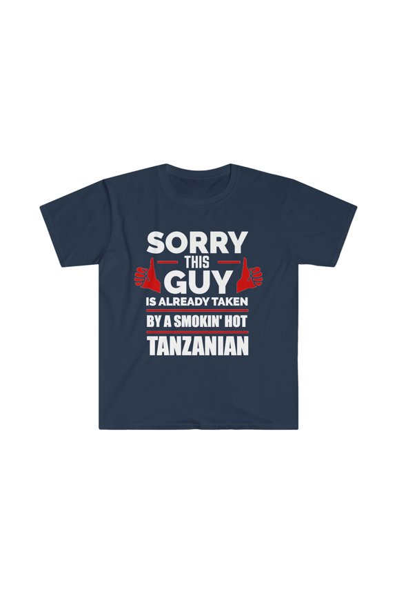 Guy Already taken by hot Tanzanian Soulmate Unisex T-shirt S-3XL Tanzania