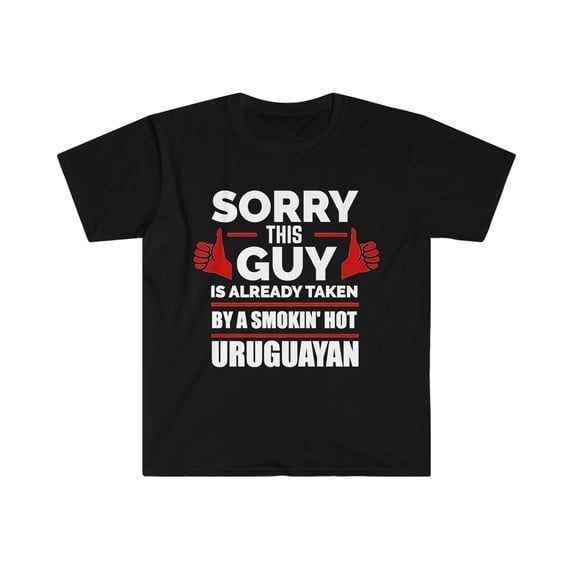 Guy Already taken by hot Uruguayan Soulmate Unisex T-shirt S-3XL Uruguay