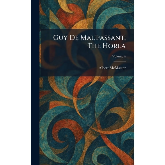 Guy De Maupassant: The Horla, (Hardcover)