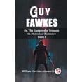 thumbnail image 1 of Guy Fawkes Or, The Gunpowder Treason An Historical Romance Book I, (Paperback), 1 of 2