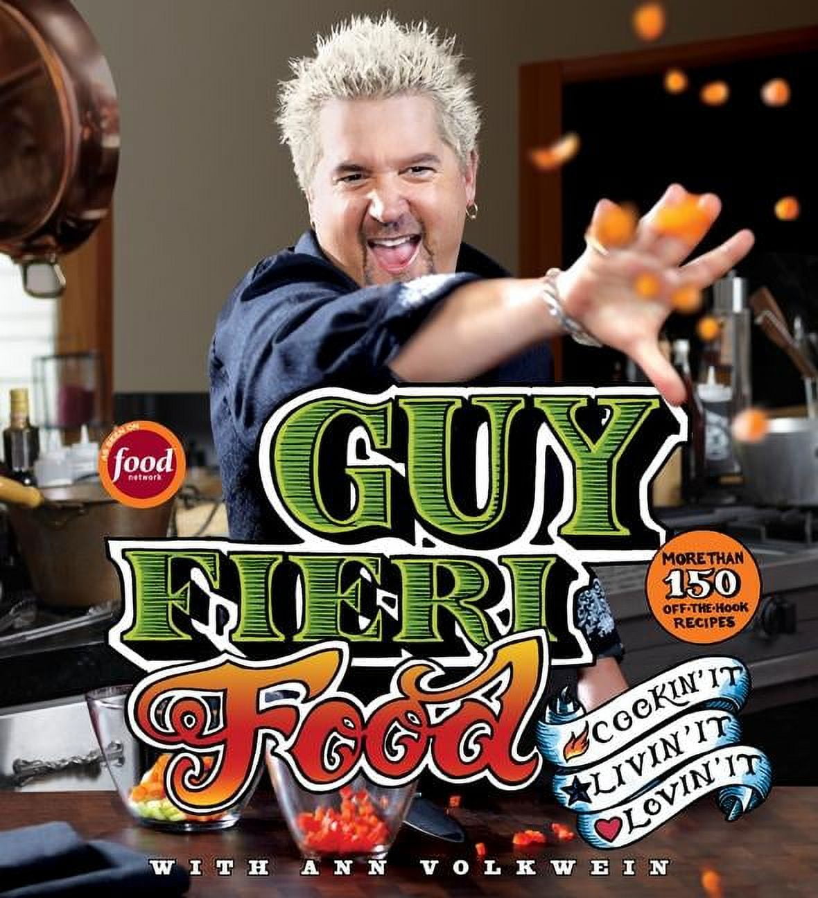 Guy Fieri Food: Cookin' It, Livin' It, Lovin' It, (Hardcover)