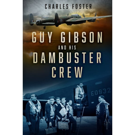 Guy Gibson and His Dambuster Crew