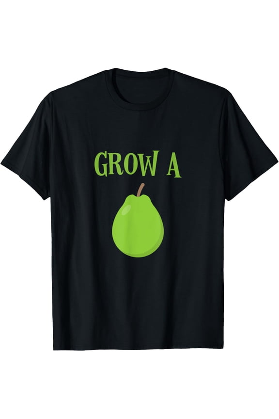 Guy Humor Grow a Pear/Pair T-shirt