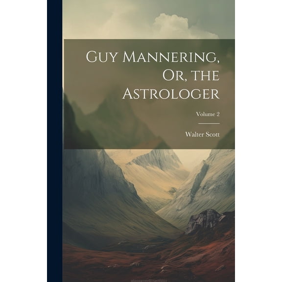 Guy Mannering, Or, the Astrologer; Volume 2 (Paperback)