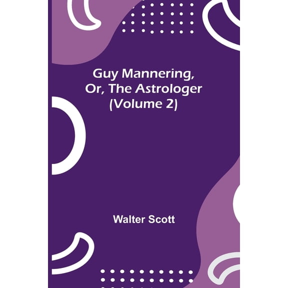 Guy Mannering, Or, the Astrologer (Volume 2), (Paperback)