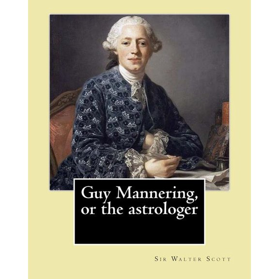 Guy Mannering, or the astrologer. By: Sir Walter Scott, and By: Andrew Lang: Historical novel (Waverley Novels) ILLUSTRA, (Paperback)