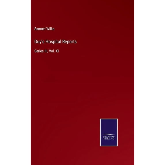 Guy's Hospital Reports: Series III, Vol. XI, (Hardcover)